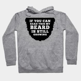 If You Can Read This My Beard Is Still Growing Hoodie